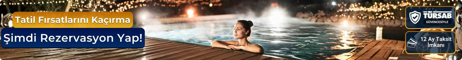 Tatil Fırsatlarını Kaçırma, Şimdi Rezervasyon Yap!