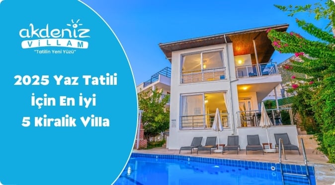 2025 Yaz Tatili İçin En İyi 5 Kiralık Villa