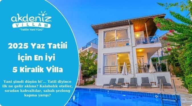 2025 Yaz Tatili İçin En İyi 5 Kiralık Villa